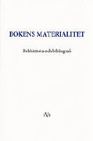 Bokens materialitet - bokhistoria och bibliografi : bidrag till en konferens anordnad av Nordiskt n&auml;tverk f&ouml;r editionsfilologer, 14-16 september 2007