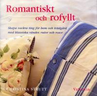 Romantiskt och rofyllt : Skapa vackra ting för hem och trädgård med klassiska ränder, rutor och rosor