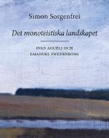 Det monoteistiska landskapet : Ivan Agu&eacute;li och Emanuel Swedenborg