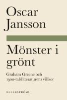 M&ouml;nster i gr&ouml;nt. Graham Greene och 1900-talslitteraturens villkor
