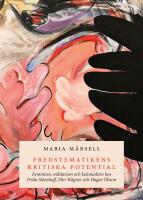 Fredstematikens kritiska potential. Feminism, militarism och kolonialism hos Frida Stéenhoff, Elin Wägner och Hagar Olsson