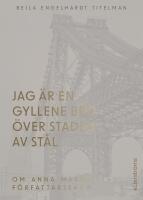Jag är en gyllene bro över staden av stål. Om Anna Margolins författarskap