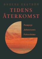 Tidens återkomst - Pompeji, Johnstown, Fukushima