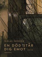En d&ouml;d st&aring;r dig emot - dikter