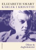 K&auml;rlek i krigstid. Dikter & dagbokstexter