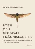 Poesi och geografi i m&auml;nniskans tid. Om Anna Rydstedt, Lennart Sj&ouml;gren och G&ouml;ran Sonnevi