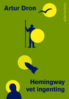 Hemingway vet ingenting