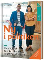 Ny i politiken - handbok f&ouml;r politiker i kommun, landsting och region