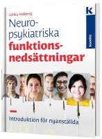 Neuropsykitriska funktionsneds&auml;ttningar - introduktion f&ouml;r nyanst&auml;llda