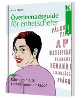 &Ouml;verlevnadsguide f&ouml;r enhetschefer : Edit &ndash; en hj&auml;lte i ett kommunalt kaos?