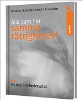 Alla barn har samma r&auml;ttigheter : En bok om hedersv&aring;ld