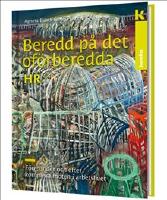 Beredd p&aring; det of&ouml;rberedda &ndash; f&ouml;r HR : F&ouml;re, under och efter komplexa m&ouml;ten i arbetslivet