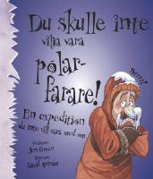 Du skulle inte vilja vara polarfarare!