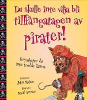 Du skulle inte vilja bli tillf&aring;ngatagen av pirater!