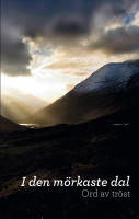I den m&ouml;rkaste dal : ord av tr&ouml;st