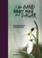 I din hand ligger mina dagar - 76 betraktelser f&ouml;r kyrko&aring;ret