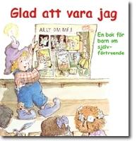 Glad att vara jag : en bok f&ouml;r barn om sj&auml;lvf&ouml;rtroende