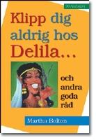 Klipp dig aldrig hos Delila... och andra goda r&aring;d : andakter
