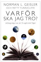 Varf&ouml;r ska jag tro? : l&auml;ttbegripliga svar p&aring; 10 avg&ouml;rande fr&aring;gor