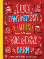 100 fantastiska ber&auml;ttelser f&ouml;r modiga barn