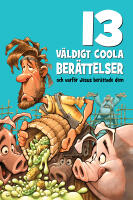 13 v&auml;ldigt coola ber&auml;ttelser : och varf&ouml;r Jesus ber&auml;ttade dem