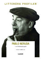 Pablo Neruda : poet, &auml;lskare, kommunist