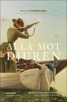 Alla mot djuren : de politiska ideologierna och v&auml;rldens varelser