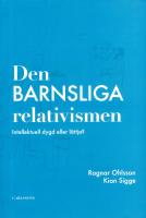 Den barnsliga relativismen : intellektuell dygd eller l&auml;ttja?