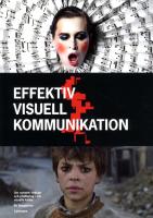 Effektiv visuell kommunikation : om nyheter, reklam och profilering i v&aring;r visuella kultur