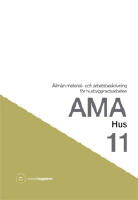 AMA hus 11 : allm&auml;n material- och arbetsbeskrivning f&ouml;r husbyggnadsarbeten