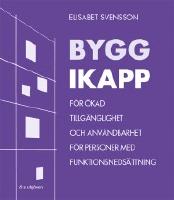 Bygg ikapp : f&ouml;r &ouml;kad tillg&auml;nglighet och anv&auml;ndbarhet f&ouml;r personer med funktionsneds&auml;ttning