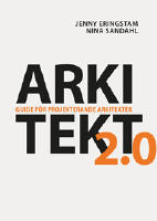Arkitekt 2.0 : guide f&ouml;r projekterande arkitekter