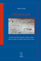 Life-line lost - the rise and fall of "neutral" Sweden's secret reserve option of wartime help from the west