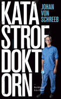 Katastrofdoktorn : ber&auml;ttelser fr&aring;n f&auml;ltet