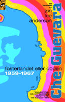 Che Guevara : fosterlandet eller d&ouml;den 1959 - 1967