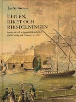 Eliten, riket och riksdelningen : sociala n&auml;tverk och geografisk mobilitet mellan Sverige och Finland 1720-1820