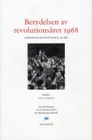 Betydelsen av revolutions&aring;ret 1968 - K&aring;rhusockupationen 40 &aring;r