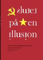 Slutet p&aring; en illusion: En ess&auml; om den kommunistiska tanken i tjugonde sekle