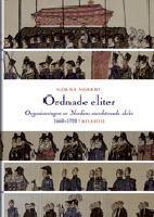 Ordnade eliter : organiseringen av Nordens statsbärande skikt 1660-1920