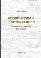 &Aring;terkomster & f&ouml;rsvinnanden : om bildkonst och masskultur fr&aring;n tv&aring; sekel