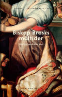 Biskop Brasks m&aring;ltider : svensk mat mellan medeltid och ren&auml;ssans