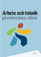 Arbete och teknik p&aring; m&auml;nniskans villkor