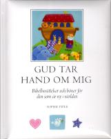 Gud tar hand om mig - bibelber&auml;ttelser och b&ouml;ner f&ouml;r den som &auml;r ny i v&auml;rlden