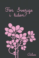 F&ouml;r Sverige i tiden?