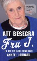 Att besegra fru J. : en bok om Elsie Johansson