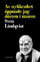 Av nyfikenhet &ouml;ppnade jag d&ouml;rren i muren : reportage 1960-1990