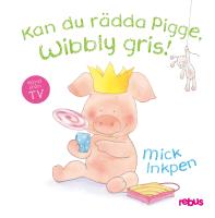 Kan du r&auml;dda Pigge, Wibbly gris?