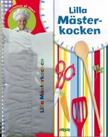 Lilla m&auml;sterkocken (kokbok med kockm&ouml;ssa)