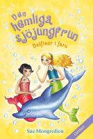 Den hemliga sj&ouml;jungfrun. Delfiner i fara