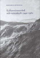 Kulturminnesv&aring;rd och vattenkraft 1942-1980 : en studie med utg&aring;ngspunkt fr&aring;n Riksantikvarie&auml;mbetets sj&ouml;regleringsunders&ouml;kningar